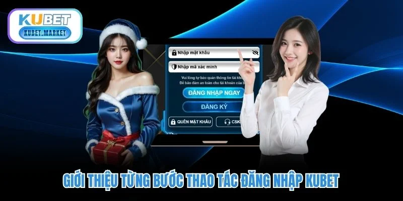 Giới thiệu từng bước thao tác đăng nhập KUBET