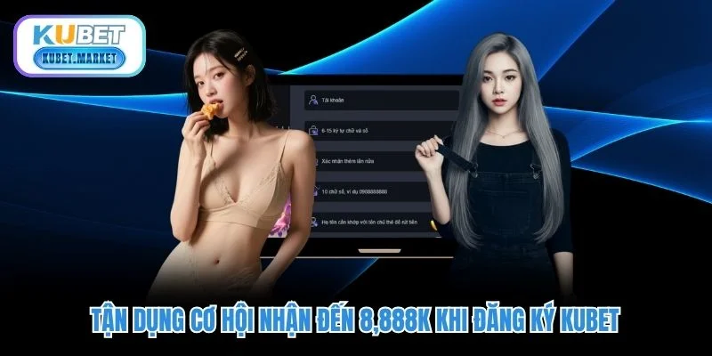 Hướng Dẫn Đăng Ký Kubet: Thưởng Tân Thủ Lên Tới 8,888K 3 Tận dụng cơ hội nhận đến 8,888K khi đăng ký KUBET